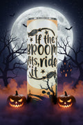 If the Broom Fits – Witchy 20oz Stainless Steel Tumbler