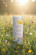 Enjoy the Little Things Tumbler — Garden Meadow