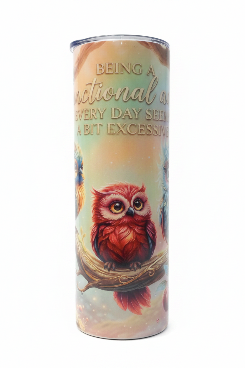 Being a Functional Adult Every Day Seems a Bit Excessive – 20oz Tumbler