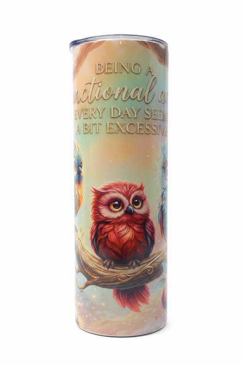 Being a Functional Adult Every Day Seems a Bit Excessive – 20oz Tumbler